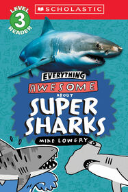 Everything Awesome About: Super Sharks (Scholastic Reader, Level 3) - English Edition